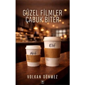 Güzel Filmler Çabuk Biter