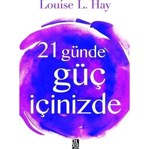 21 Günde Güç İçinizde -Louise L. Hay