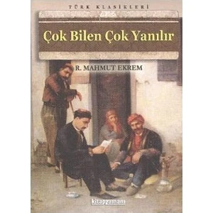 Çok Bilen Çok Yanılır - R.Mahmut Ekrem