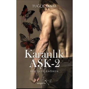 Karanlık Aşk 2: Her Şeye Rağmen - Tuğçe Aksal