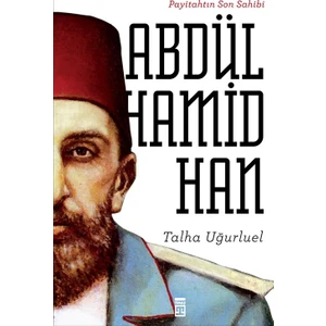 Payitahtın Son Sahibi II.Abdülhamid Han - Talha Uğurluel