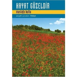 Hayat Güzeldir - Mustafa Kutlu