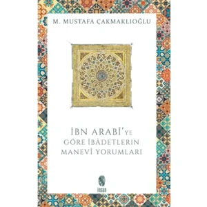 Ibn Arabi'ye Göre Ibadetlerin Manevi Yorumları