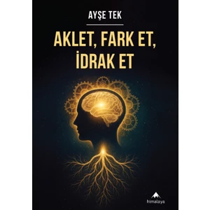 Aklet, Fark Et, Idrak Et