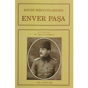 Kendi Mektuplarında Enver Paşa