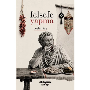 Felsefe Yapma - Ceylan Taş