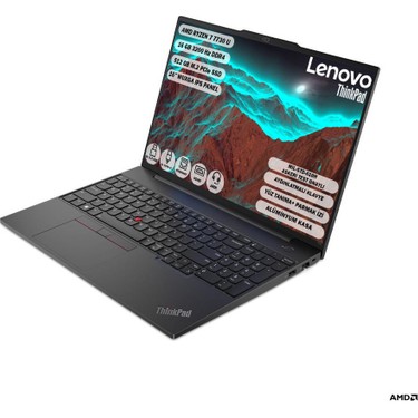 LENOVO THINKPAD E16 AMD Ryzen 7 7730U 16 GB 512 GB SSD 16 Fiyatı