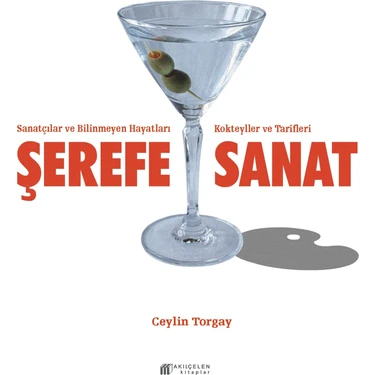 Şerefe Sanat - Sanatçılar ve  Bilinmeyen Hayatları Kokteyller ve Tarifleri – Ceylin