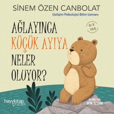 Ağlayınca Küçük Ayıya Neler Oluyor? - Sinem Özen