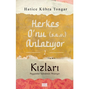 Herkes O’nu (S.a.v.) Anlatıyor - 2 - Hatice Kübra