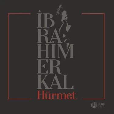 İbrahim Erkal - Hürmet Vol:1