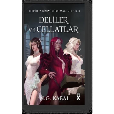 Dex Kitap Hepimiz Gökyüzü Olmak İstedik 3 - Deliler ve Cellatlar N. G. Kabal Ciltsiz Doğan
