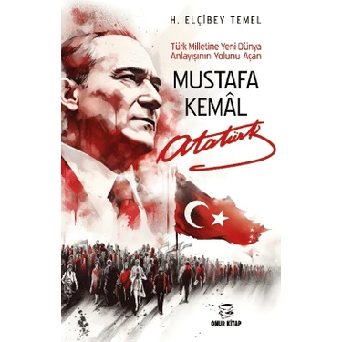 Mustafa Kemal Atatürk - H. Elçibey