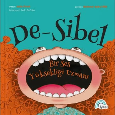 İgloo Yayınevi De-Sibel Bir Ses Yüksekliği Uzmanı - Julia Cook 4-8 Yaş Aralığı İçin Eğlenceli