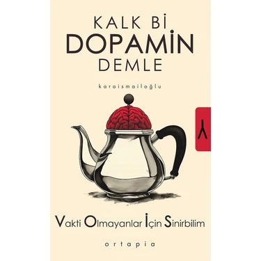 Ortapia Kalk Bi Dopamin Demle – Serkan Karaismailoğlu İmzalı, İlham Veren Kişisel Gelişim ve