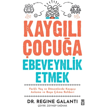 Kaygılı Çocuğa Ebeveynlik Etmek - Regine