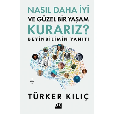 Nasıl Daha Iyi ve Güzel Bir Yaşam Kurarız? / Beyinbilimin Yanıtı - Türker