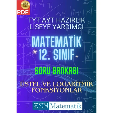 Zen Matematik Tyt Ayt Hazırlık Liseye Yardımcı Matematik 12. Sınıf Soru Bankası - Üstel Ve