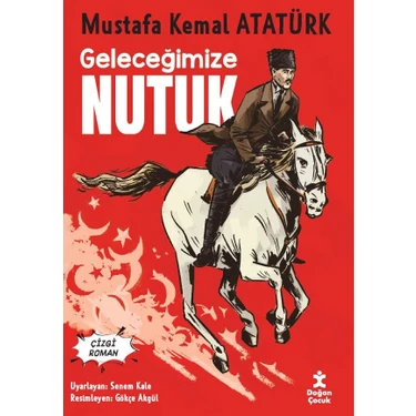 Geleceğimize Nutuk (Çizgi Roman) - Mustafa Kemal