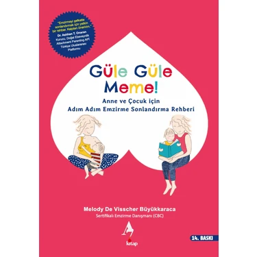 A7 Kitap – Güle Güle Meme: Anne ve Çocuk İçin Adım Adım Emzirme Bırakma Rehberi, Melody De