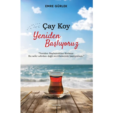 Hayy Kitap Hayykitap Çay Koy Yeniden Başlıyoruz – Emre Gürlek, 208 Sayfa Karton Kapak, İlham Veren
