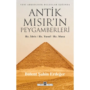 Antik Mısır'ın Peygamberleri / Hz. Idris, Hz. Yusuf, Hz. Musa - Bülent Şahin