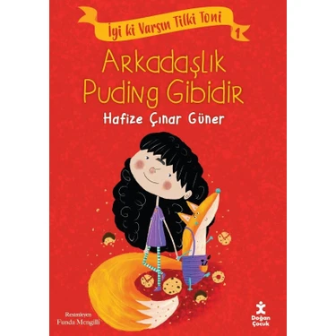 İyi Ki Varsın Tilki Toni 1 – Arkadaşlık Puding Gibidir - Hafize Çınar