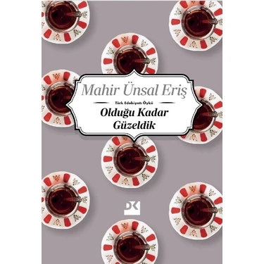 Olduğu Kadar Güzeldik - Mahir Ünsal