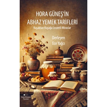 Hora Güneş’in Abhaz Yemek Tarifleri - Ece