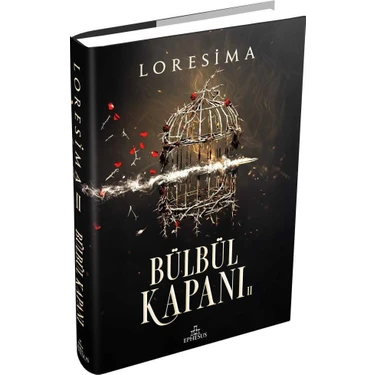 Ephesus Yayınları Bülbül Kapanı 2: Loresima – Ciltli Roman, 576 Sayfa, Savaş ve Aşk Temalı Edebi