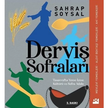 Derviş Sofraları: Tasavvufta Yeme Içme Kültürü ve Sofra Adabı - Sahrap