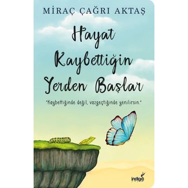 İndigo Kitap Miraç Çağrı Aktaş Hayat Kaybettiğin Yerden Başlar Ciltsiz