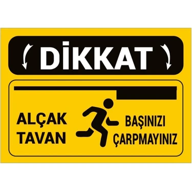 Dikkat Alçak Tavan 19X25 cm Uyarı Ikaz