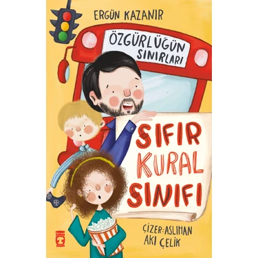 Timaş Çocuk TİMAŞ Çocuk Öykü Sıfır Kural Sınıfı - Özgürlüğün Sınırları Ergün Kazanır 6 - 8 Yaş