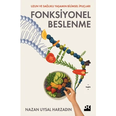 Doğan Kitap Fonksiyonel Beslenme - Nazan Uysal Harzadın, Sağlıklı Yaşam İçin Bilimsel İpuçları ve
