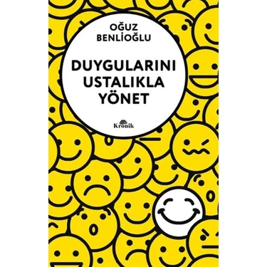 Kronik Kitap Oğuz Benlioğlu Duygularını Ustalıkla Yönet - Kronik Yayınları ile Duygusal Özgürlük