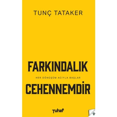 Tuhaf Yayınları Tunç Tataker'in Farkındalık Cehennemdir Ciltsiz 184