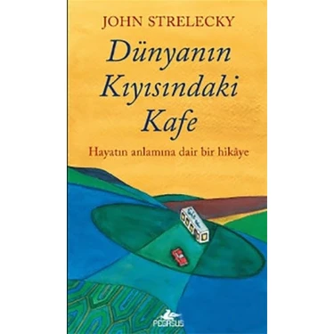Pegasus Yayınları Dünyanın Kıyısındaki Kafe John Strelecky Ciltsiz 128 Sayfa Hayatın Anlamı Üzerine