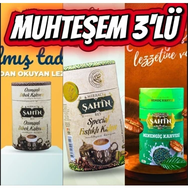 Mırracı Şahin Bey Muhteşem 3'lü / Menengiç, Fıstıklı, Sade Osmanlı Dibek