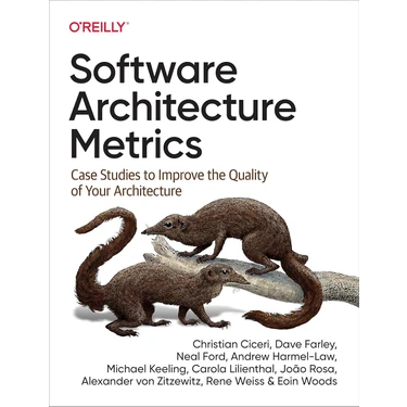 Software Architecture Metrics: Case Studies To Improve The Quality Of Your