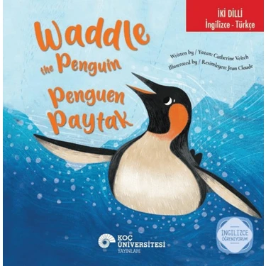 Koç Üniversitesi Yayınları Waddle The Penguin / Penguen Paytak (Iki Dilli) - Catherine