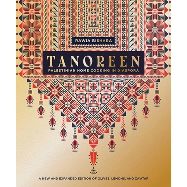 Tanoreen: Palestinian Home Cooking In Diaspora; A New And Expanded Edition Of Olives, Lemons, And