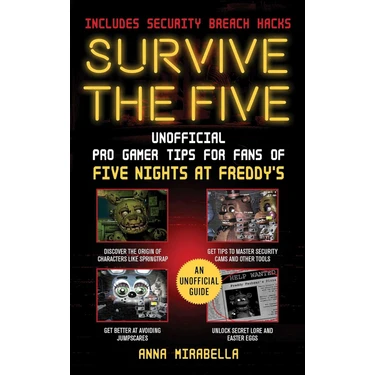 Survive The Five: Unofficial Pro Gamer Tips For Fans Of Five Nights At Freddy's--Includes