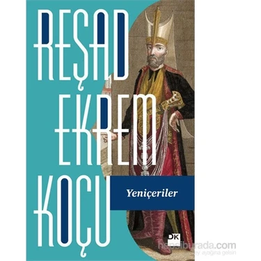 Doğan Kitap Doğan Yayınları Yeniçeriler - Reşad Ekrem Koçu Popüler Tarih Kitabı 400