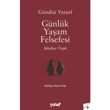 Tuhaf Yayınları Günlük Yaşam Felsefesi - Şimdiye Övgü - Gündüz Vassaf - Duru