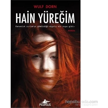 Pegasus Yayınları Hain Yüreğim - Wulf Dorn Romanı Normal Boy Ciltli Pegasus Yayınevi İle Karanlık