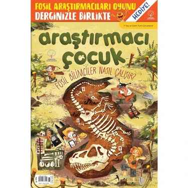 Araştırmacı Çocuk Merkezi Araştırmacı Çocuk 71. Sayı: Fosil Bilimciler Nasıl