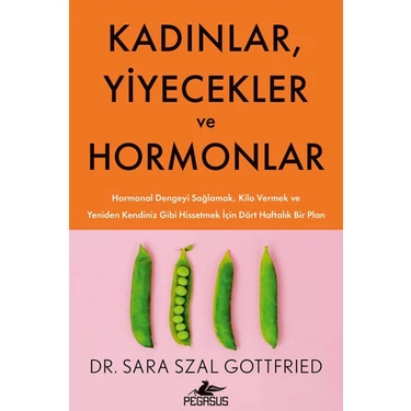 Pegasus Yayınları Kadınlar, Yiyecekler ve Hormonlar – Dr. Sara Szal