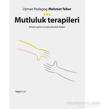 Mutluluk Terapileri - Kişisel Uyanış Ve İçsel Yolculuk Kitabı!-Mehmet