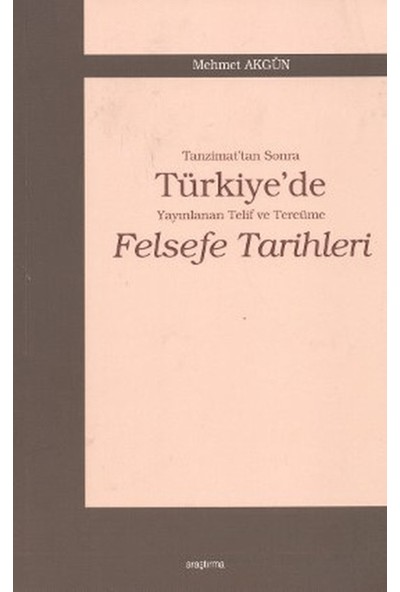 Tanzimat’tan Sonra Türkiye’de Yayınlanan Telif ve Tercüme Felsefe Tarihleri